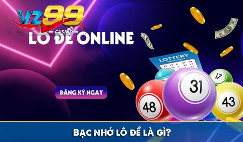Bạc nhớ lô đề là gì?