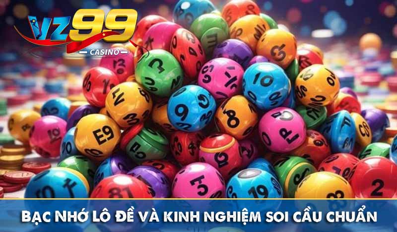 bạc nhớ lô đề và kinh nghiệm soi cầu chuẩn