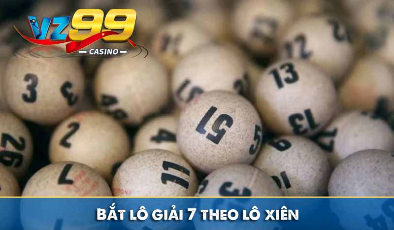 Bắt lô giải 7 theo lô xiên