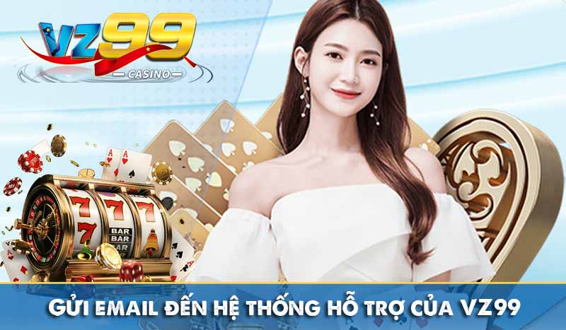 Gửi email đến hệ thống hỗ trợ của VZ99