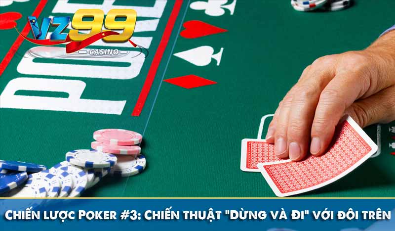 Chiến lược Poker #3: Chiến thuật “Dừng và Đi” với đôi trên