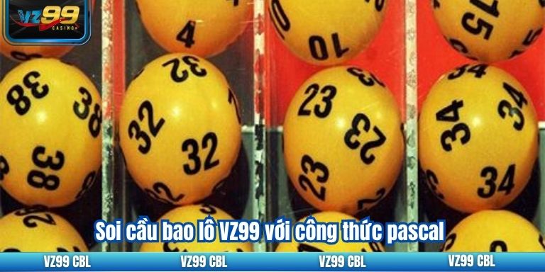 Soi cầu bao lô VZ99 với công thức pascal