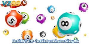 Dàn Đề Bất Tử VZ99 – Tìm Kiếm Ngay Những Con Số May Mắn