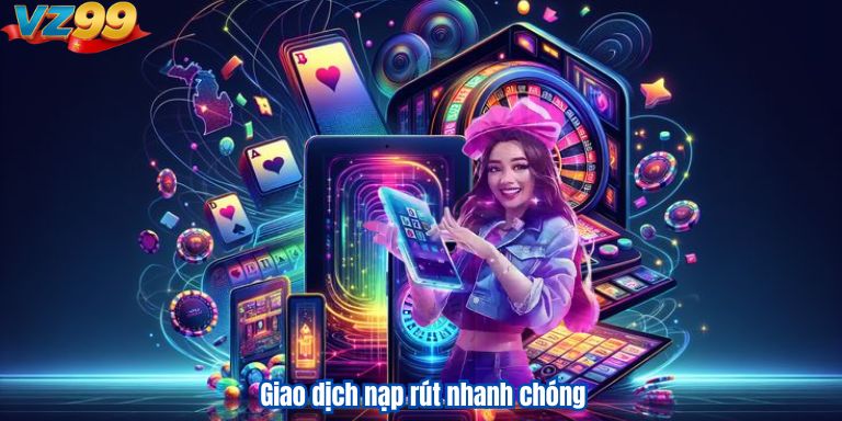 Giao dịch nạp rút nhanh chóng